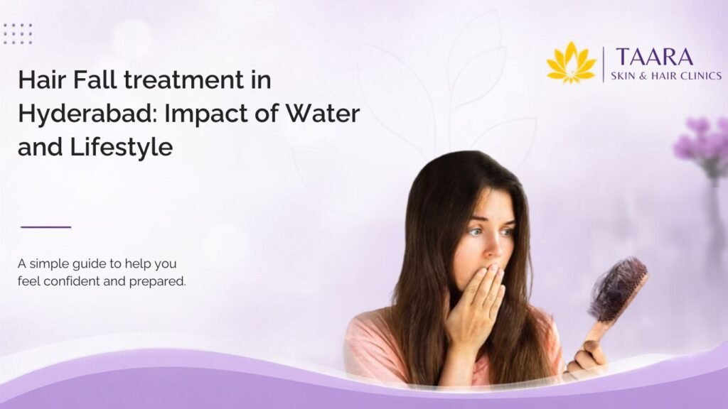 Hair Fall treatment in Hyderabad: Impact of Water and Lifestyle