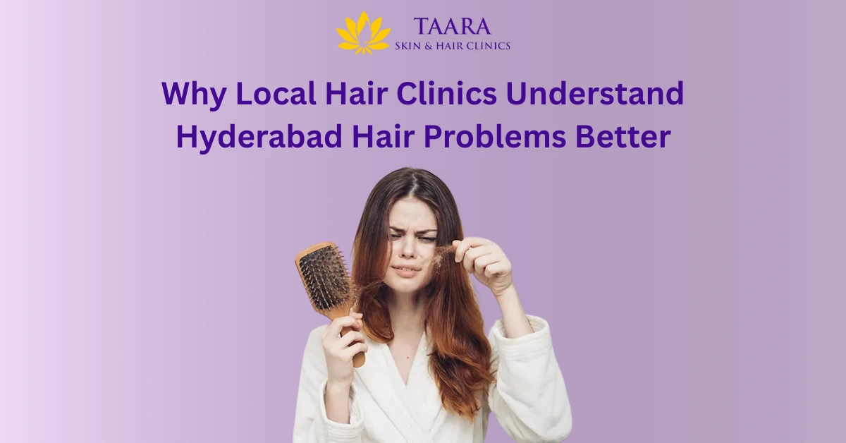 Why Hair Care Clinic in Hyderabad Understands Hair Problems Better